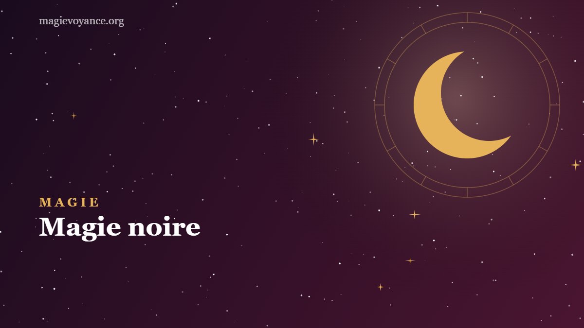 Magie noire : histoire, croyances et pièges à éviter