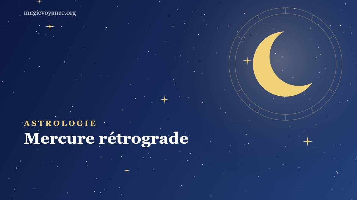 Mercure rétrograde : explication et conseils astrologiques