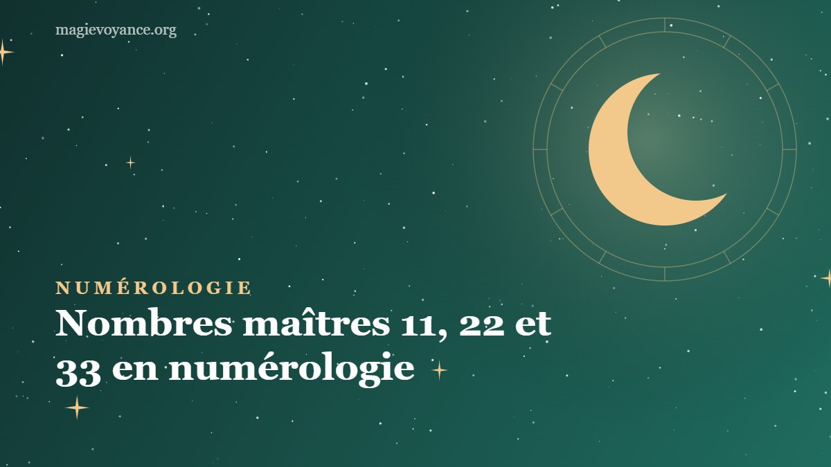 Nombres maîtres 11, 22 et 33 en numérologie : signification
