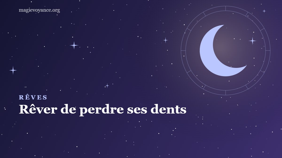 Rêver de perdre ses dents : signification et interprétations