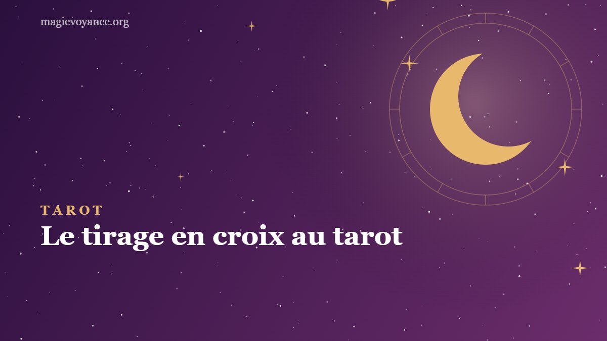 Le tirage en croix au tarot : méthode et exemple